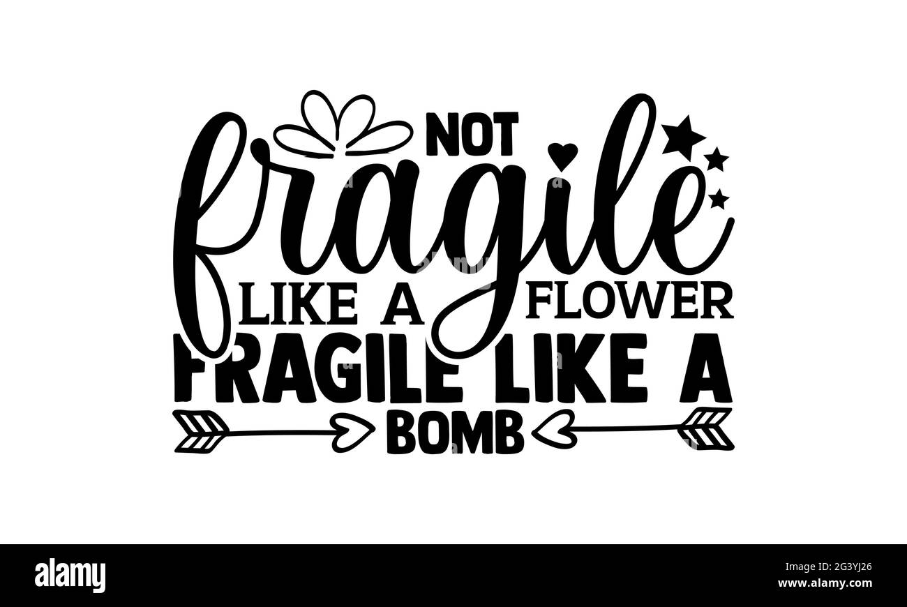 Nicht zerbrechlich wie Blume zerbrechlich wie eine Bombe - Girl Power T-Shirts Design, handgezeichnete Schriftzüge, Kalligraphie T-Shirt-Design, isoliert auf weißem B Stockfoto