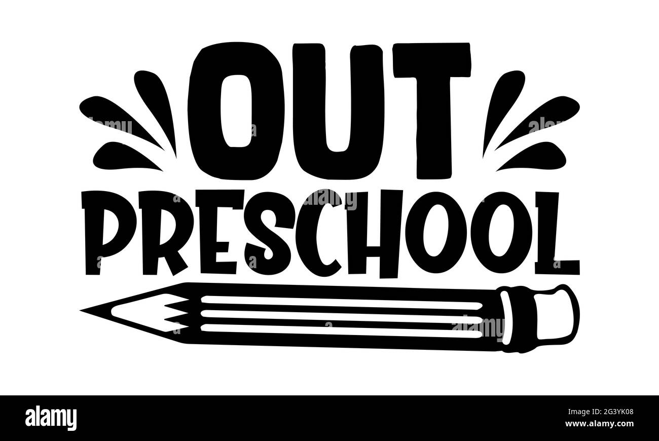 Out Preschool - Preschool T-Shirts Design, handgezeichnete Lettering Phrase, Kalligraphie T-Shirt-Design, isoliert auf weißem Hintergrund, svg-Dateien für Cuttin Stockfoto