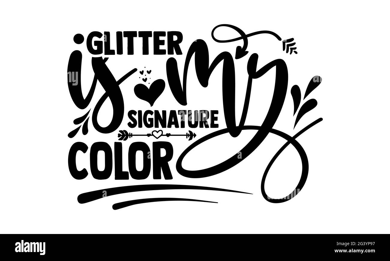 Glitzer ist meine Signature-Farbe - Hobbies T-Shirts Design, handgezeichnete Schriftzüge, Kalligraphie T-Shirt-Design, isoliert auf weißem Hintergrund, svg FI Stockfoto
