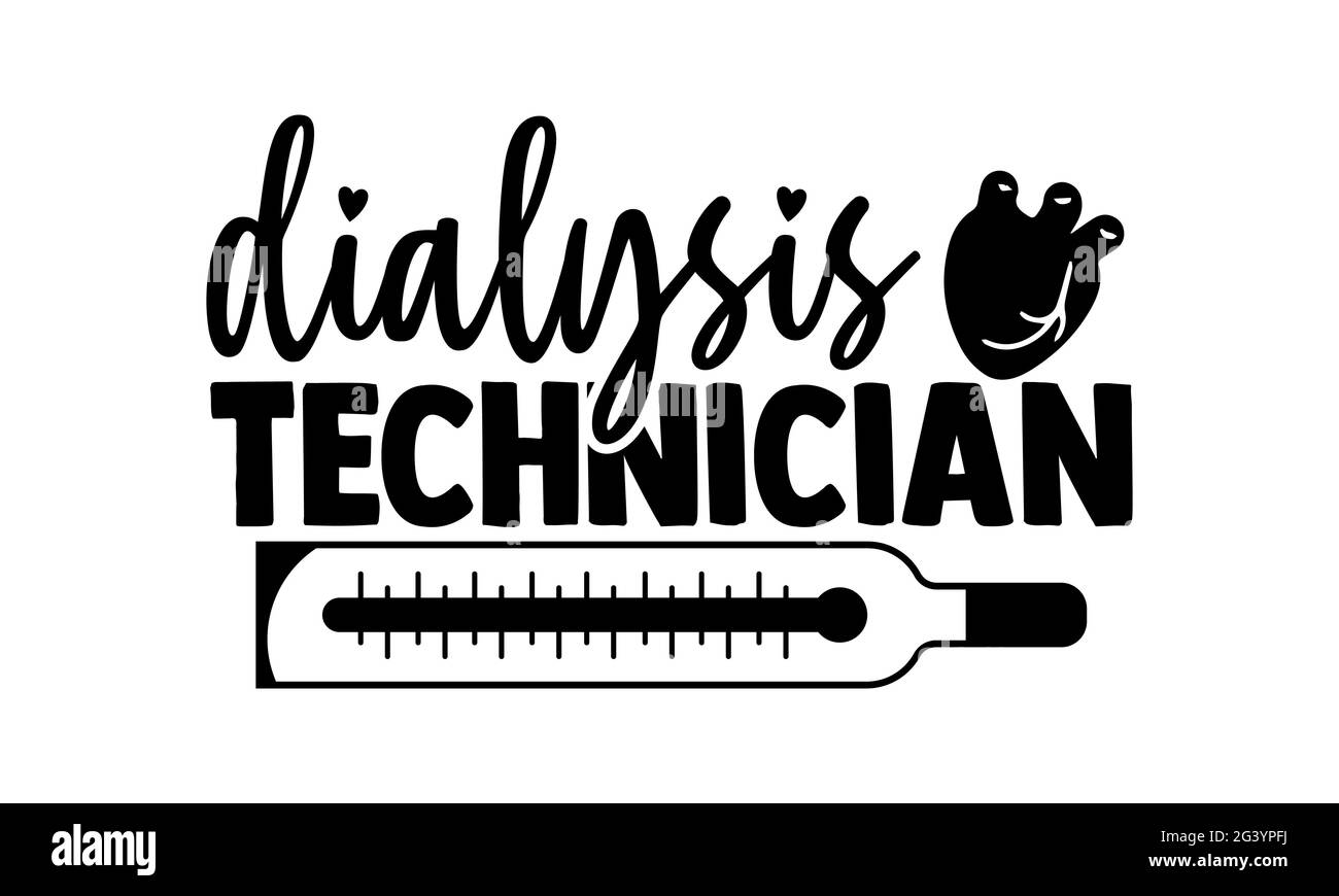 Dialysetechniker - Techniker T-Shirts Design, handgezeichnete Schriftzüge, Kalligraphie T-Shirt-Design, isoliert auf weißem Hintergrund, svg-Dateien für Stockfoto