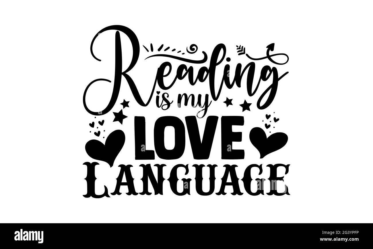 Lesen ist meine Liebe Sprache - Hobbies T-Shirts Design, handgezeichnete Lettering Phrase, Kalligraphie T-Shirt-Design, isoliert auf weißem Hintergrund, svg-Datei Stockfoto