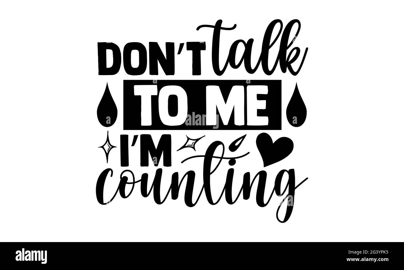 Sprechen Sie nicht mit mir, ich zähle - Techniker T-Shirts Design, handgezeichnete Schriftzug Phrase, Kalligraphie T-Shirt-Design, isoliert auf weißem Hintergrund, svg Stockfoto