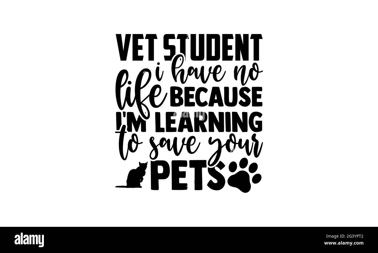 Tierarzt-Student ich habe kein Leben, weil ich lerne, Ihre Haustiere zu retten - Tierarzt T-Shirts Design, handgezeichnete Schriftzüge Phrase, Kalligraphie T-Shirt des Stockfoto