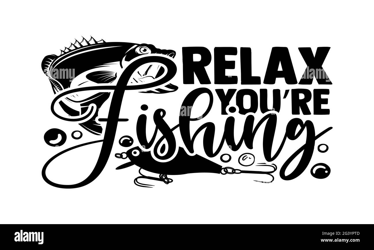 Entspannen Sie sich beim Angeln - Hobbies T-Shirts Design, handgezeichnete Lettering Phrase, Kalligraphie T-Shirt-Design, isoliert auf weißem Hintergrund, svg-Dateien für Stockfoto