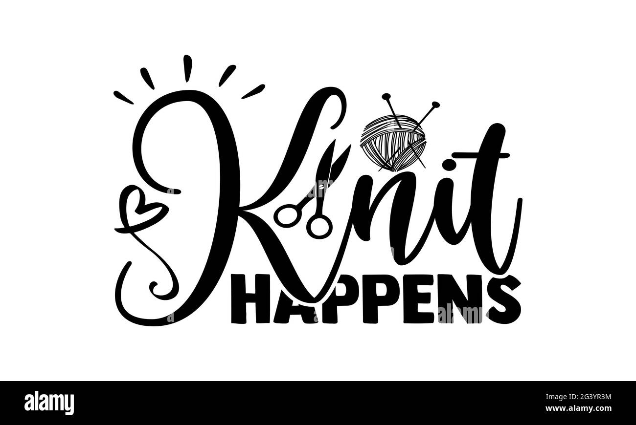 Strick happens - Hobbies T-Shirts Design, handgezeichnete Lettering Phrase, Kalligraphie T-Shirt-Design, isoliert auf weißem Hintergrund, svg-Dateien zum Schneiden C Stockfoto