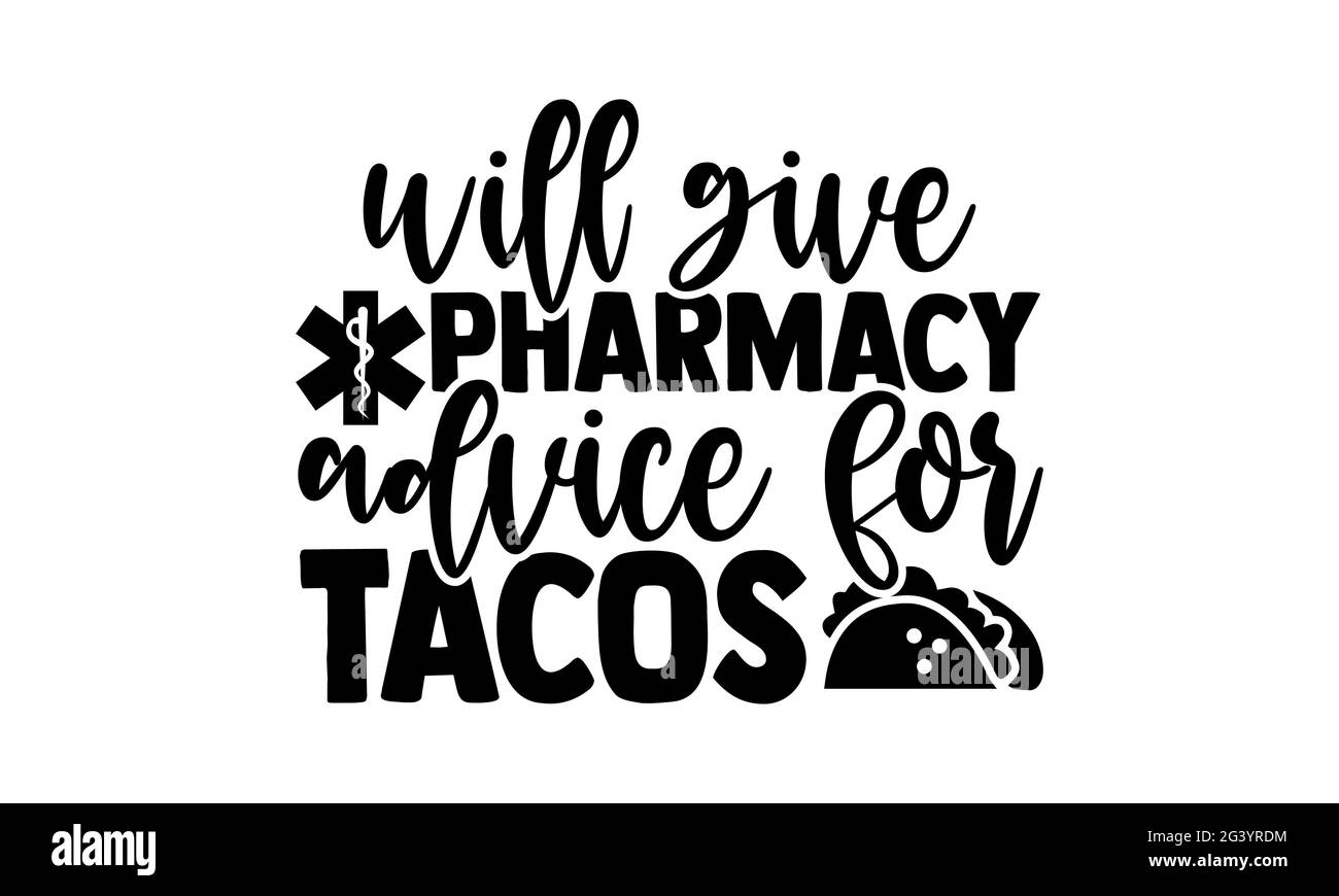 Wird Apotheke Ratschläge für Tacos geben - Apotheker T-Shirts Design, handgezeichnete Schriftzug Phrase, Kalligraphie T-Shirt-Design, isoliert auf weißem Hintergrund Stockfoto