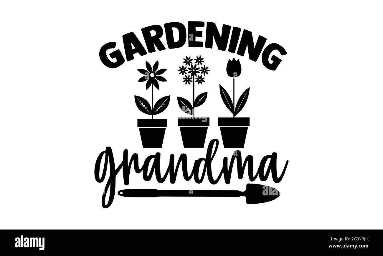 Gardening Oma - Gardening T-Shirts Design, handgezeichnete Schriftzug Phrase, Kalligraphie T-Shirt-Design, isoliert auf weißem Hintergrund, svg-Dateien für Cu Stockfoto