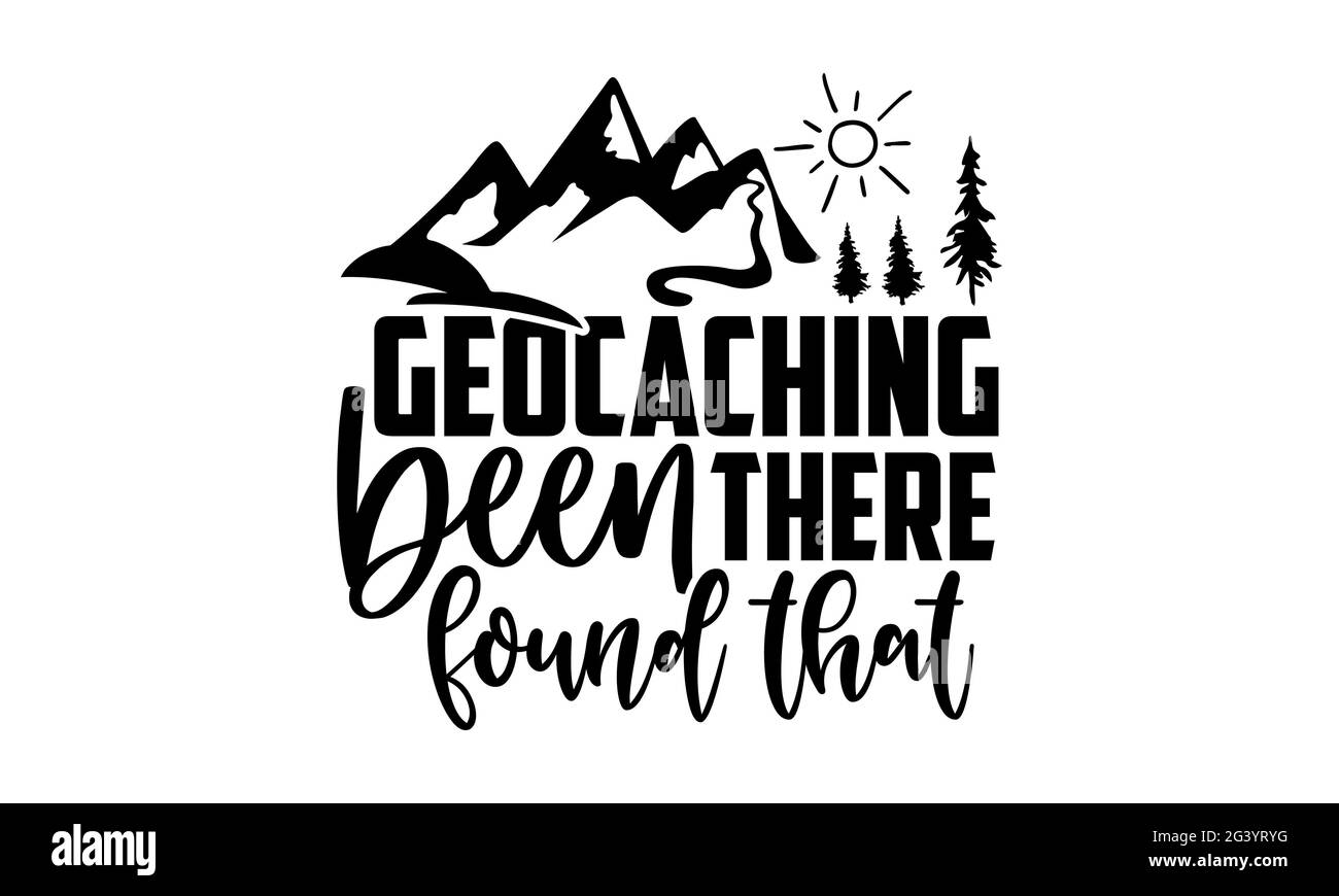 Geocaching wurde festgestellt, dass - Geocaching T-Shirts Design, handgezeichnete Schriftzug Phrase, Kalligraphie T-Shirt-Design, isoliert auf weißem Hintergrund, Stockfoto