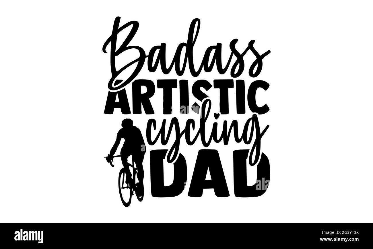 Badass künstlerische Radfahren Papa - Radfahren T-Shirts Design, handgezeichnete Schriftzug Phrase, Kalligraphie T-Shirt-Design, isoliert auf weißem Hintergrund, svg-Datei Stockfoto