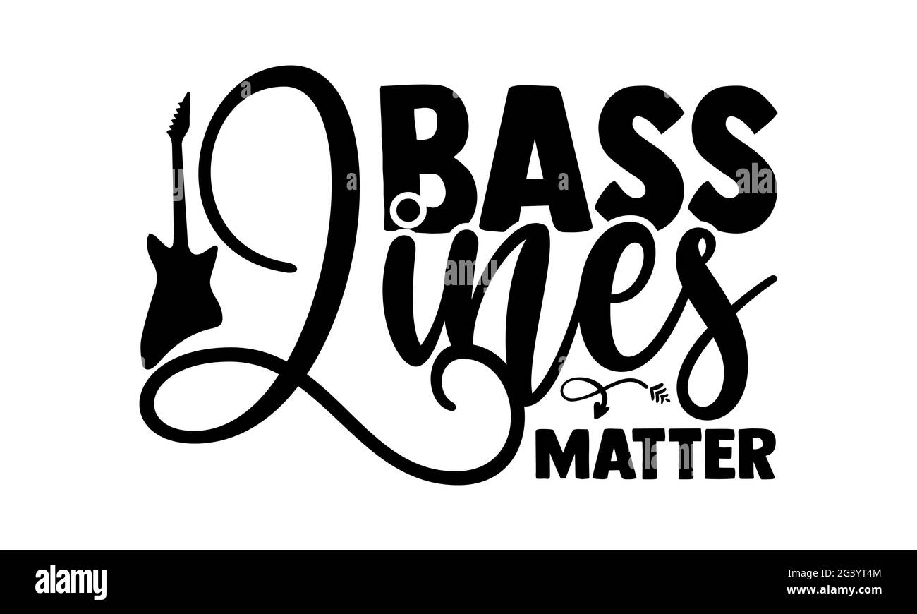 Bass Lines Matter - Gitarre T-Shirts Design, handgezeichnete Lettering Phrase, Kalligraphie T-Shirt-Design, isoliert auf weißem Hintergrund, svg-Dateien für Cutti Stockfoto