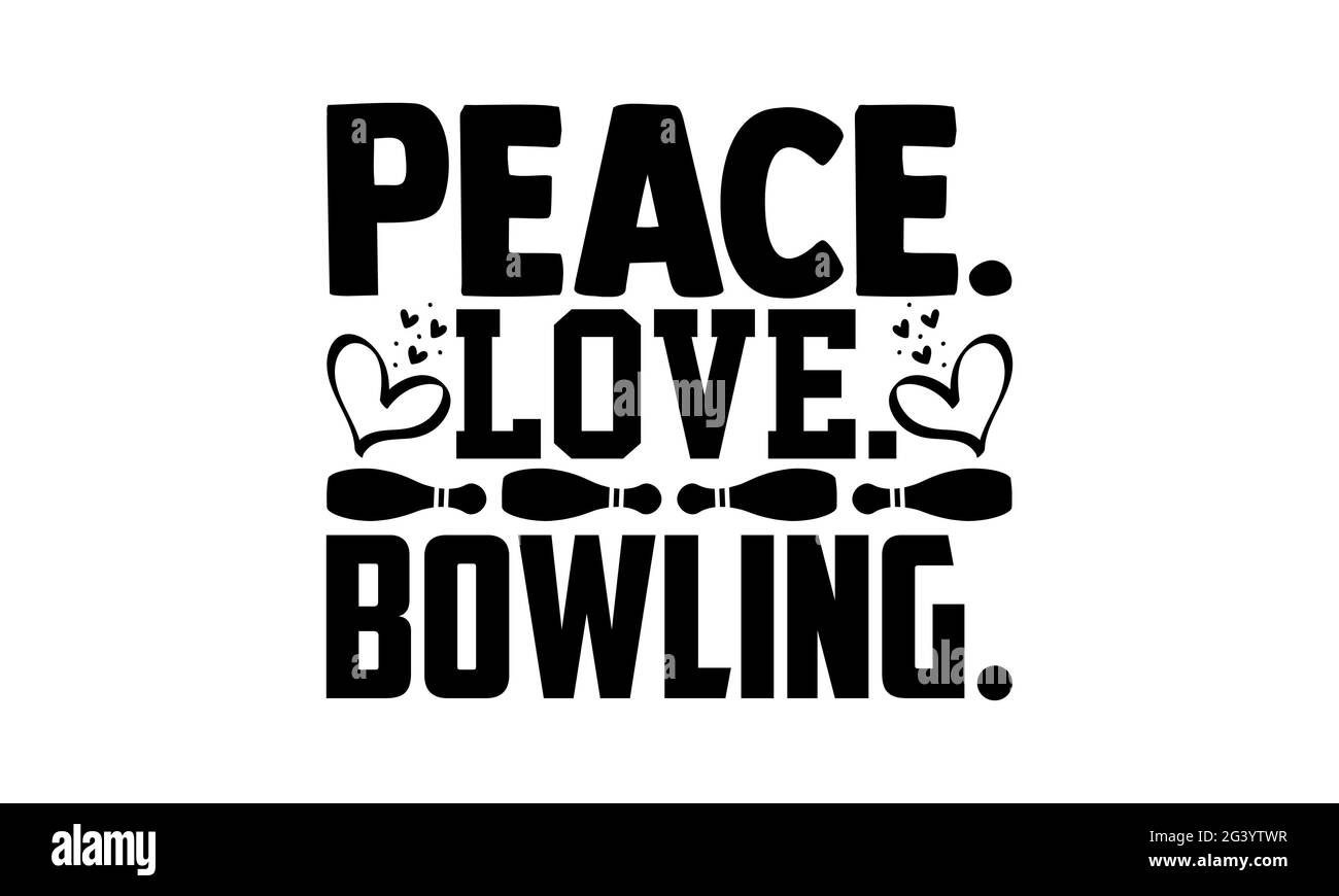 Frieden. Liebe. Bowling - Bowling T-Shirts Design, handgezeichnete Lettering Phrase, Kalligraphie T-Shirt-Design, isoliert auf weißem Hintergrund, svg-Dateien für C Stockfoto