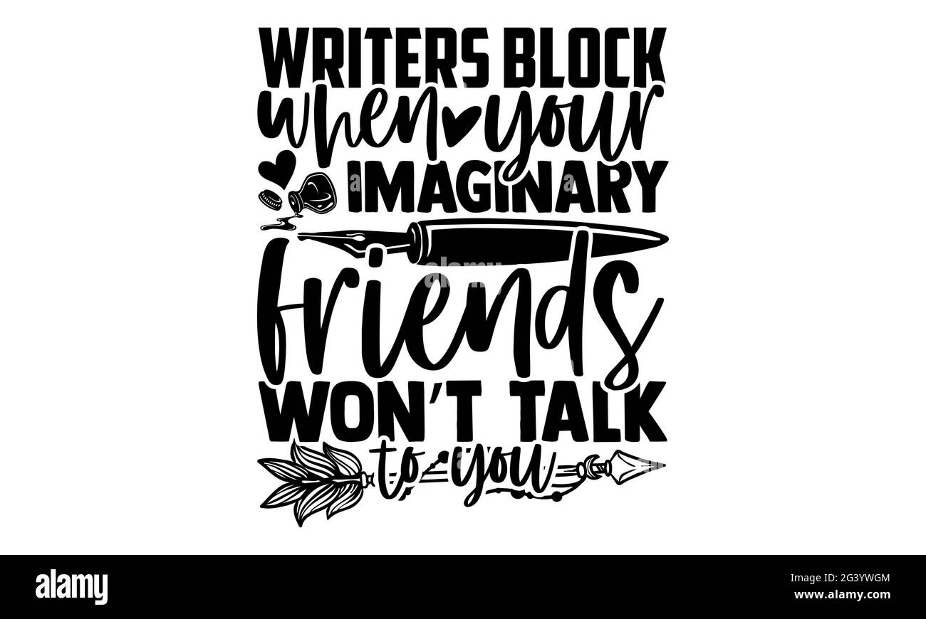 Schriftsteller blockieren, wenn Ihre imaginären Freunde nicht mit Ihnen sprechen werden - Writer-T-Shirts Design, handgezeichnete Schriftzüge, Kalligraphie-T-Shirt-Design, Isolate Stockfoto