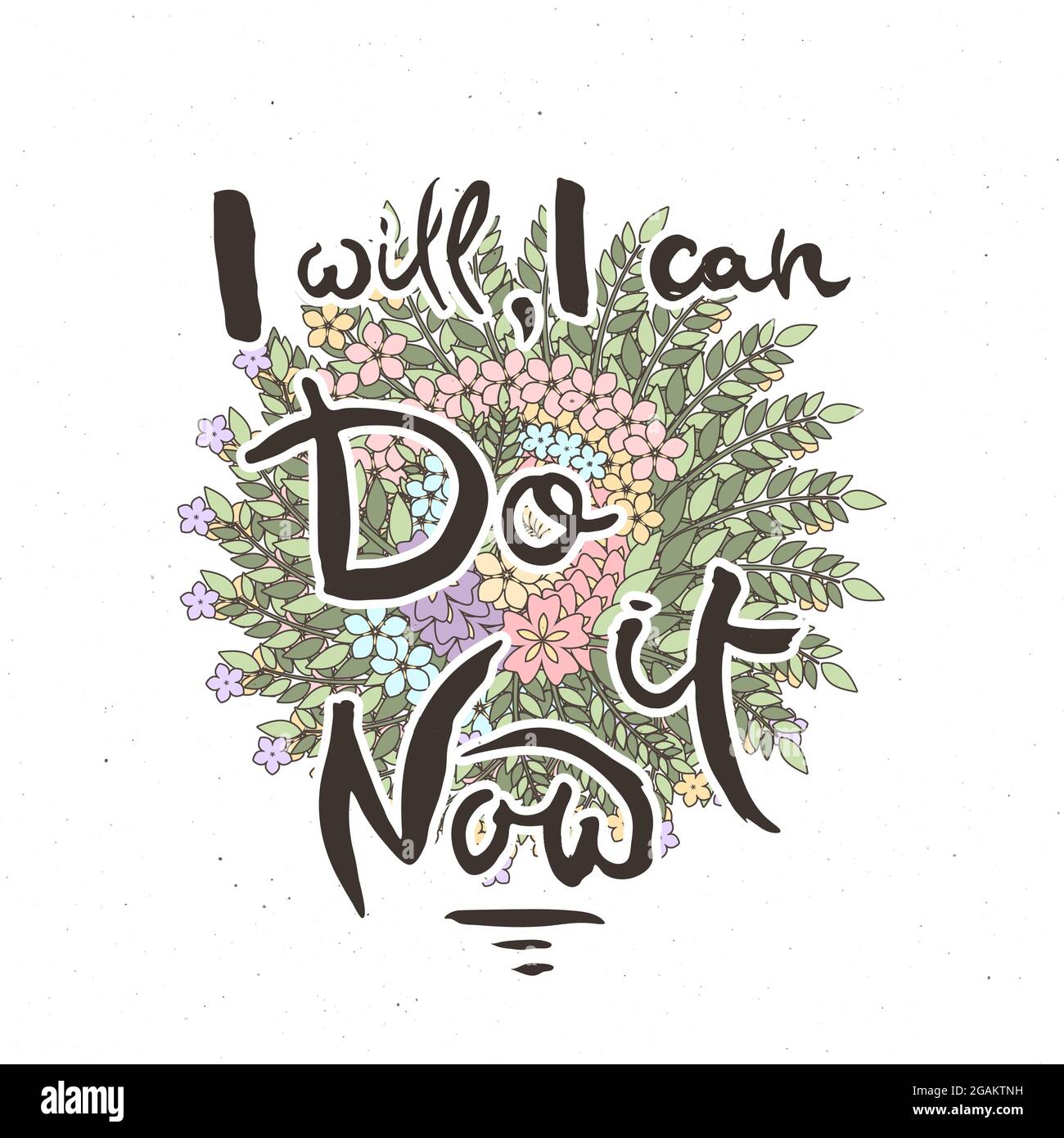 Ich werde, ich kann, es jetzt tun. Handschriftzug Grunge Karte mit Blumenhintergrund. Handgefertigte Doodle-Buchstaben im Retro-Stil. Handgezeichneter Vintage-Vektor-Tippfehler Stock Vektor