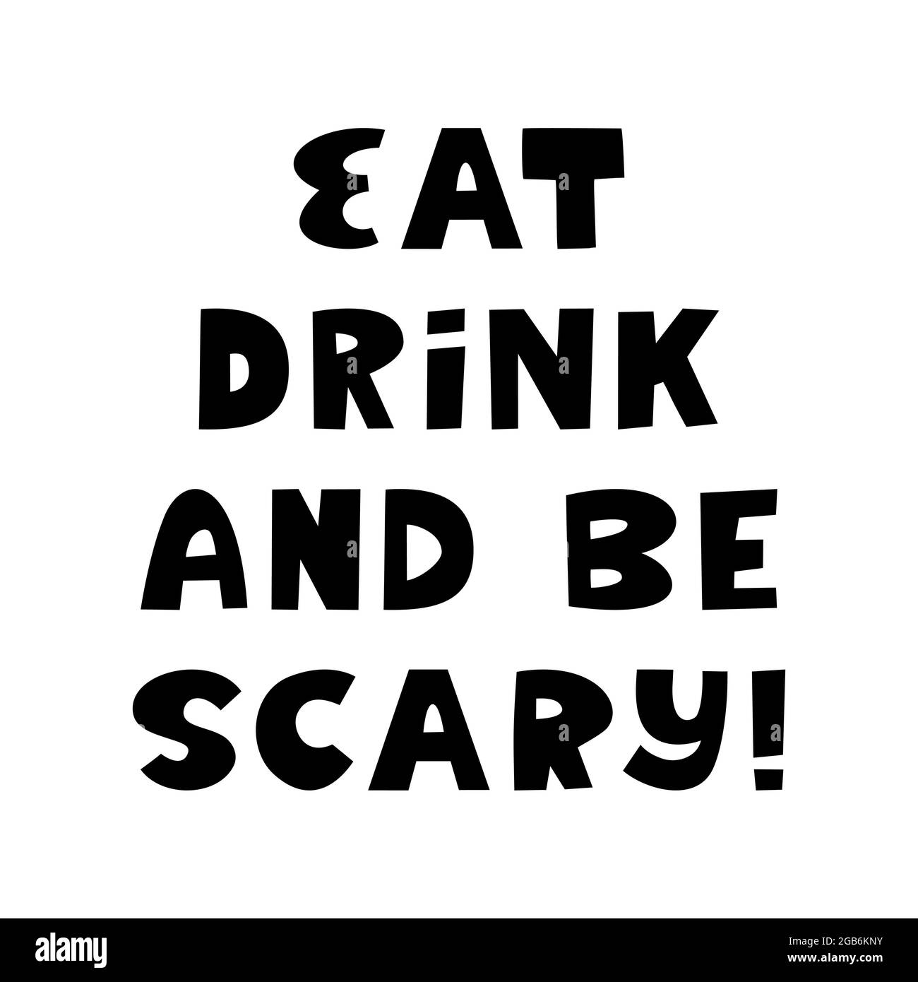 Essen, trinken und beängstigend sein. Halloween-Zitat. Niedliche handgezeichnete Schriftzüge im modernen skandinavischen Stil. Isoliert auf weißem Hintergrund. Vektormaterial Stock Vektor