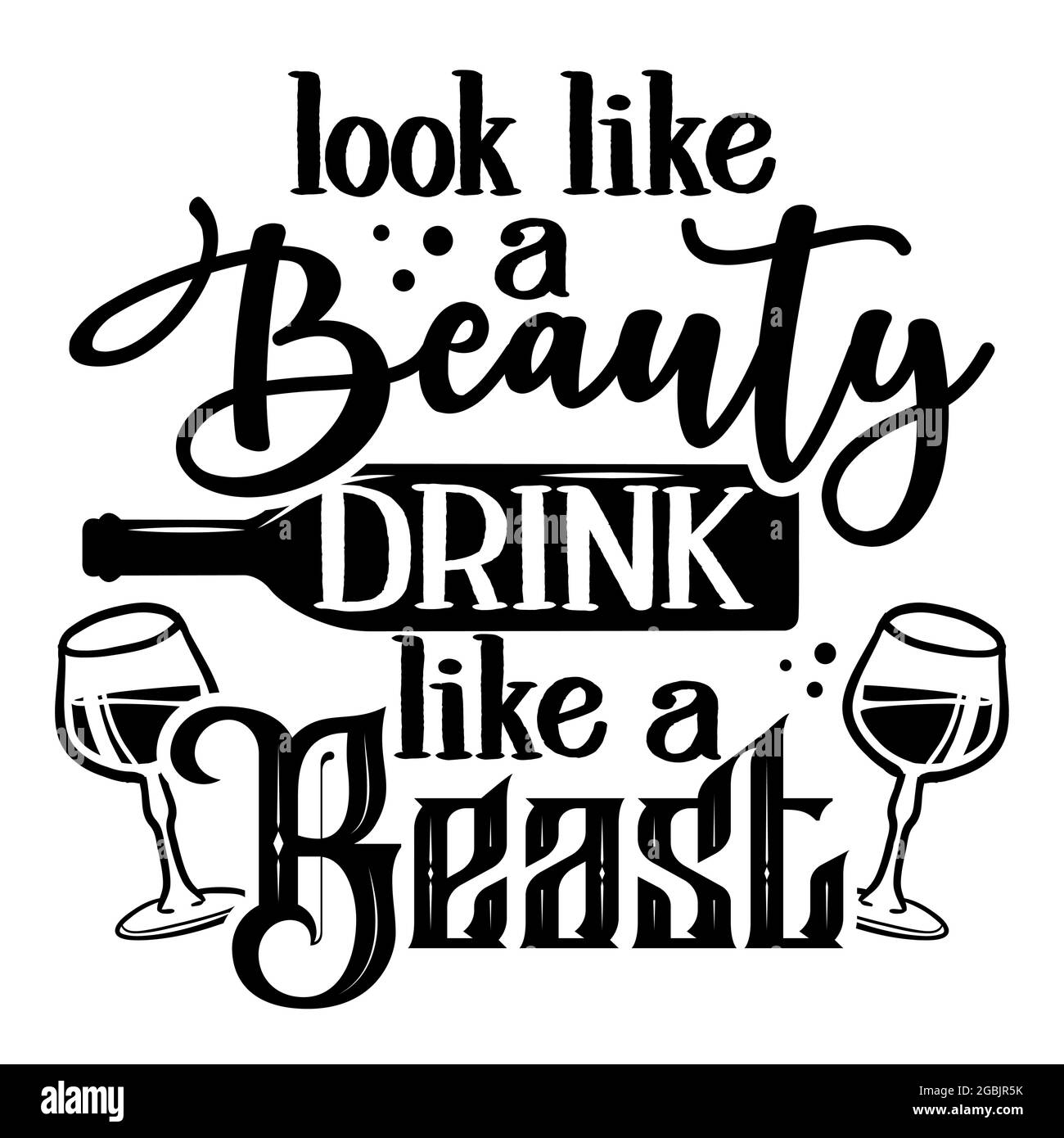 Sehen Sie aus wie eine Schönheit, trinken Sie wie ein Tier - Design für T-Shirts, Karten, Restaurant oder Pub Shop Wanddekoration. Handbemalter Pinselstift moderne Kalligraphie Stock Vektor