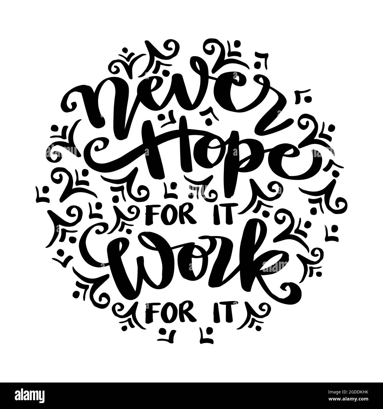Nie hoffen, dass es für sie funktionieren, Hand-Schriftzug. Motivierendes Zitat. Stockfoto