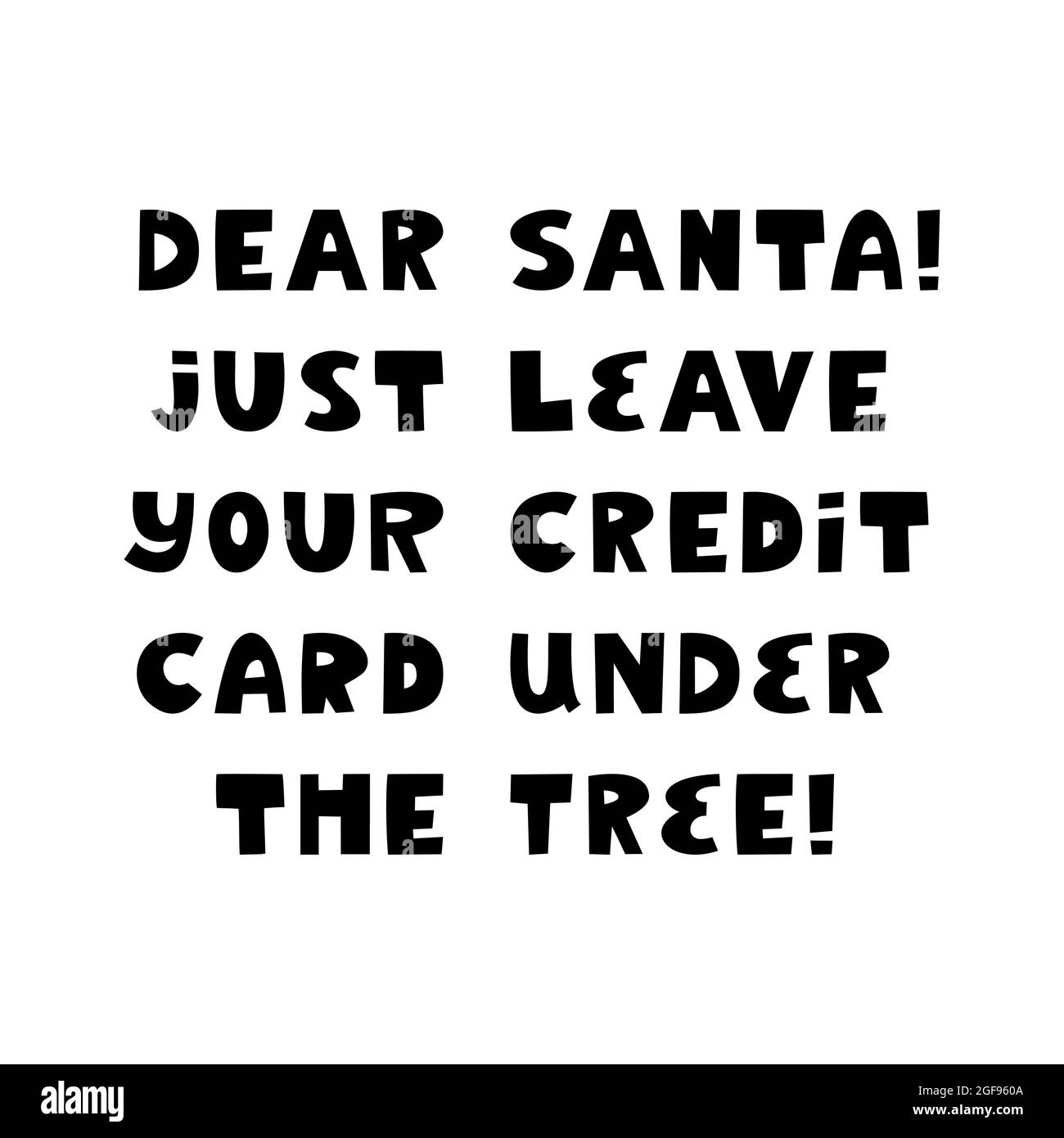 Lieber Weihnachtsmann, lass deine Kreditkarte einfach unter dem Baum. Weihnachtsschriftzug im modernen skandinavischen Stil. Isoliert auf Weiß. T-Shirt-Druck, Banner Stock Vektor
