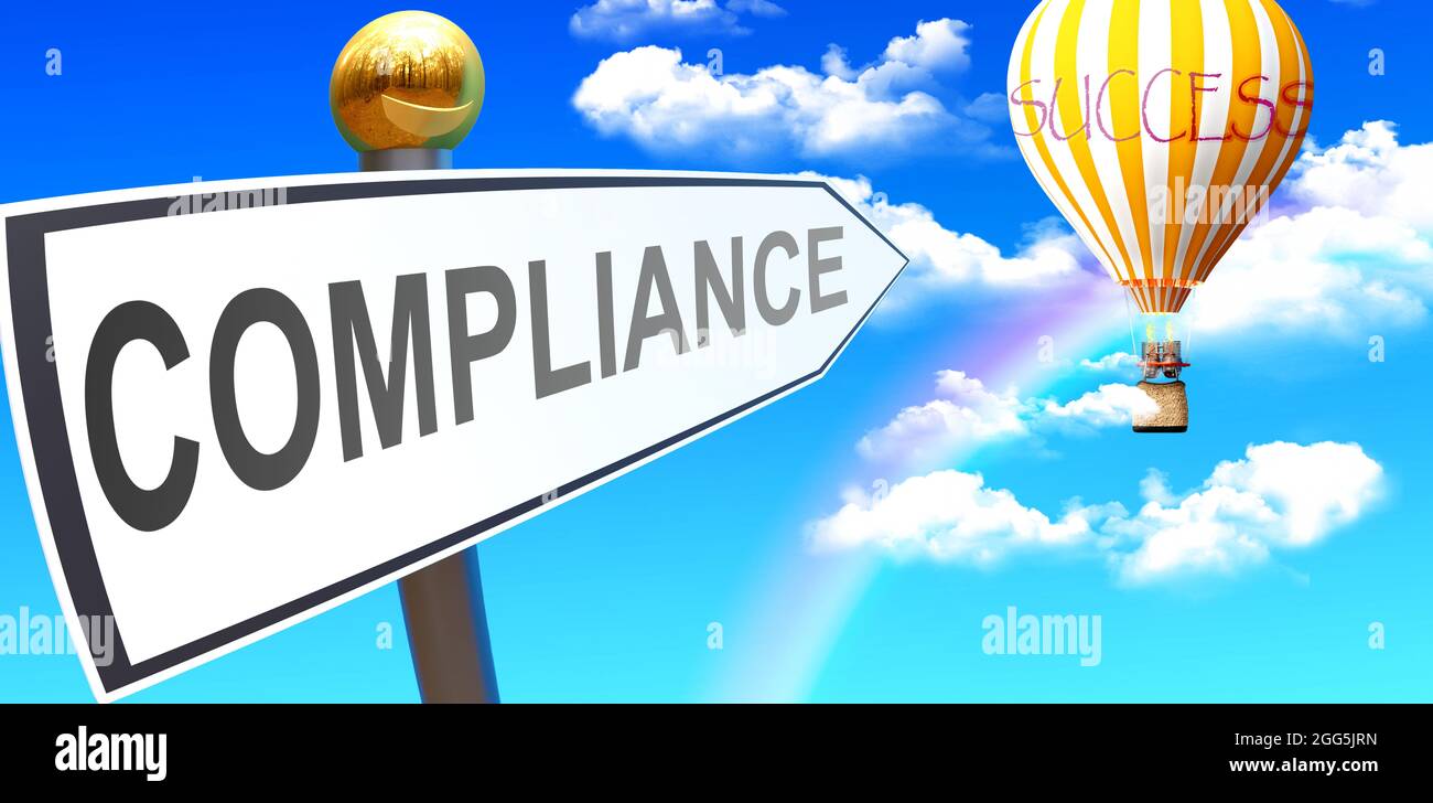 Compliance führt zum Erfolg – wird als Zeichen mit einem Satz Compliance dargestellt, der auf einen Luftballon am Himmel mit Wolken zeigt, um die Bedeutung von Complian zu symbolisieren Stockfoto