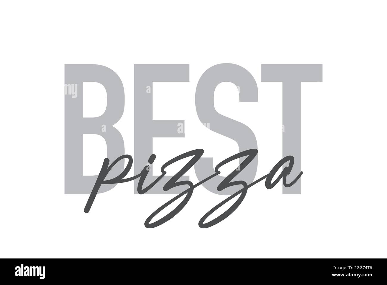 Modernes, schlichtes, minimalistisches typografisches Design eines Sprichwort „Best Pizza“ in Grautönen. Coole, urbane, trendige und verspielte Grafik-Vektorgrafik mit ha Stockfoto