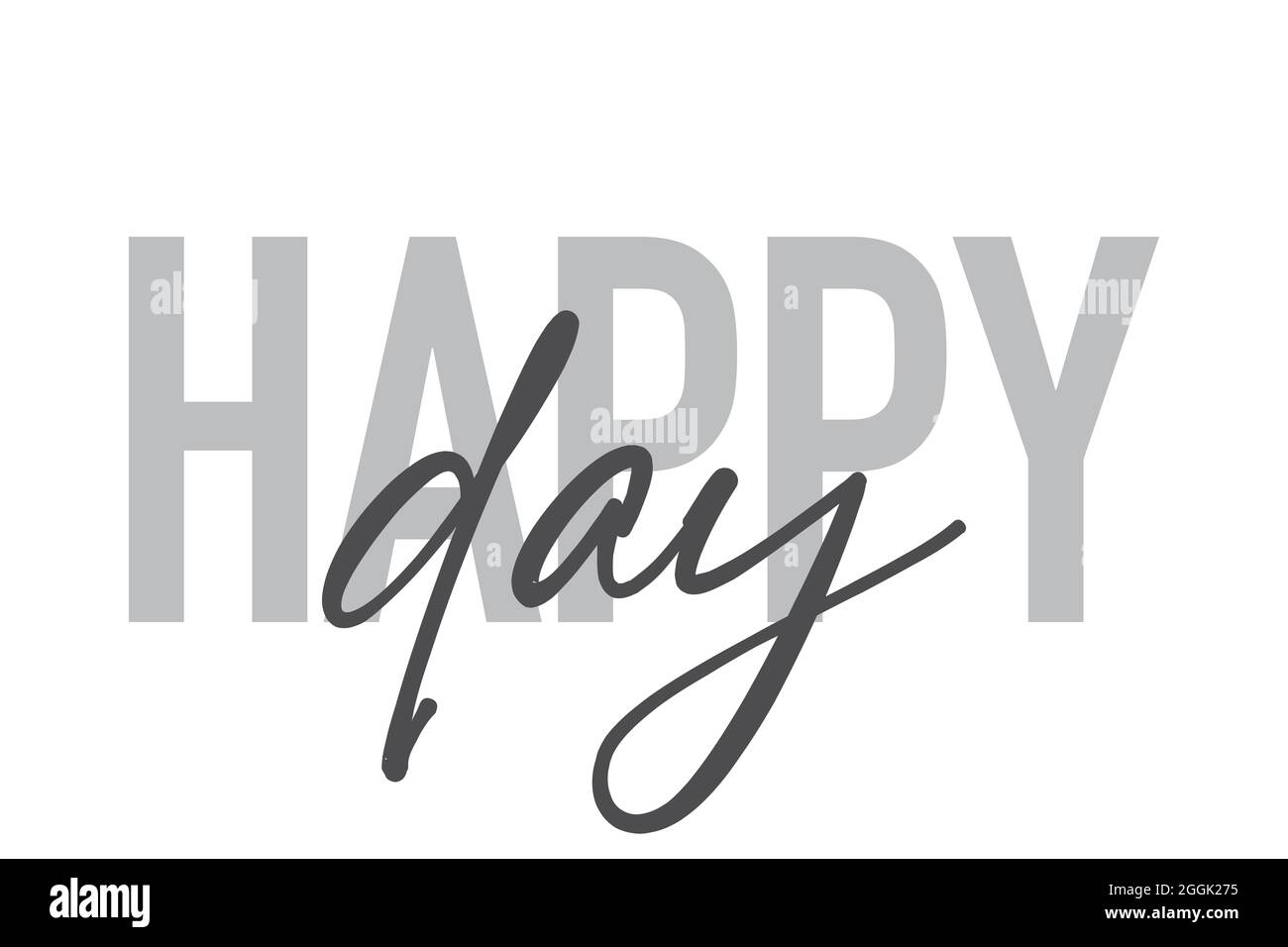 Modernes, schlichtes, minimalistisches typografisches Design eines Sprichwort „Happy Day“ in Grautönen. Coole, urbane, trendige und verspielte Grafik-Vektorgrafik mit han Stockfoto