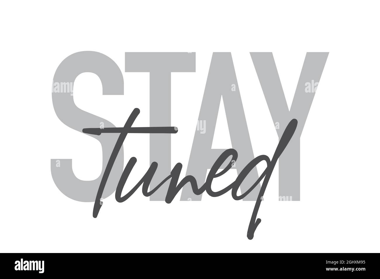 Modernes, einfaches, minimalistisches typografisches Design eines Sprichwort „Stay tuned“ in Grautönen. Coole, urbane, trendige und verspielte Grafik-Vektorgrafik mit ha Stockfoto