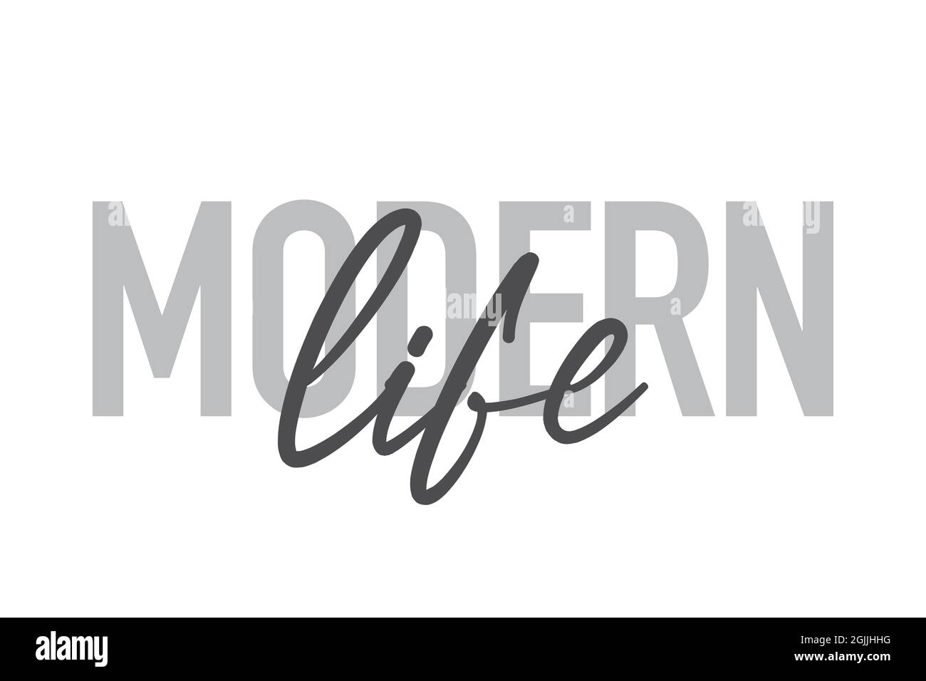 Modernes, schlichtes, minimalistisches typografisches Design eines Sprichwort „Modern Life“ in Grautönen. Coole, urbane, trendige und verspielte Grafik-Vektorgrafik mit h Stockfoto