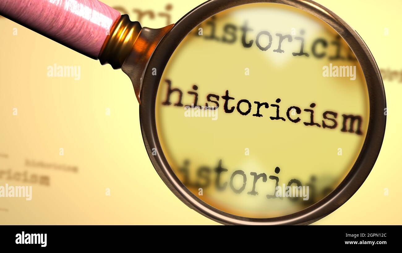 Historismus und eine Lupe auf dem englischen Wort Historismus symbolisieren Studium, Untersuchung oder Suche nach einer Erklärung und Antworten im Zusammenhang mit Stockfoto