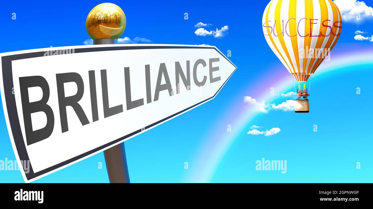 Brilliance Leads to Success - dargestellt als ein Zeichen mit einem Satz Brilliance, der auf den Ballon am Himmel mit Wolken zeigt, um die Bedeutung von Brilliance zu symbolisieren Stockfoto