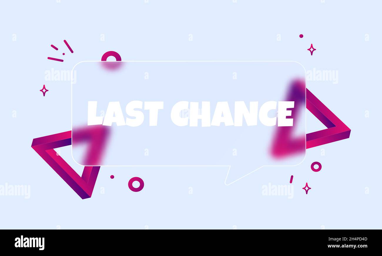 Letzte Chance. Sprechblasenbanner mit Text „Letzte Chance“. Glassmorphismus-Stil. Für Unternehmen, Marketing und Werbung. Vektor auf isoliertem Hintergrund. Stock Vektor