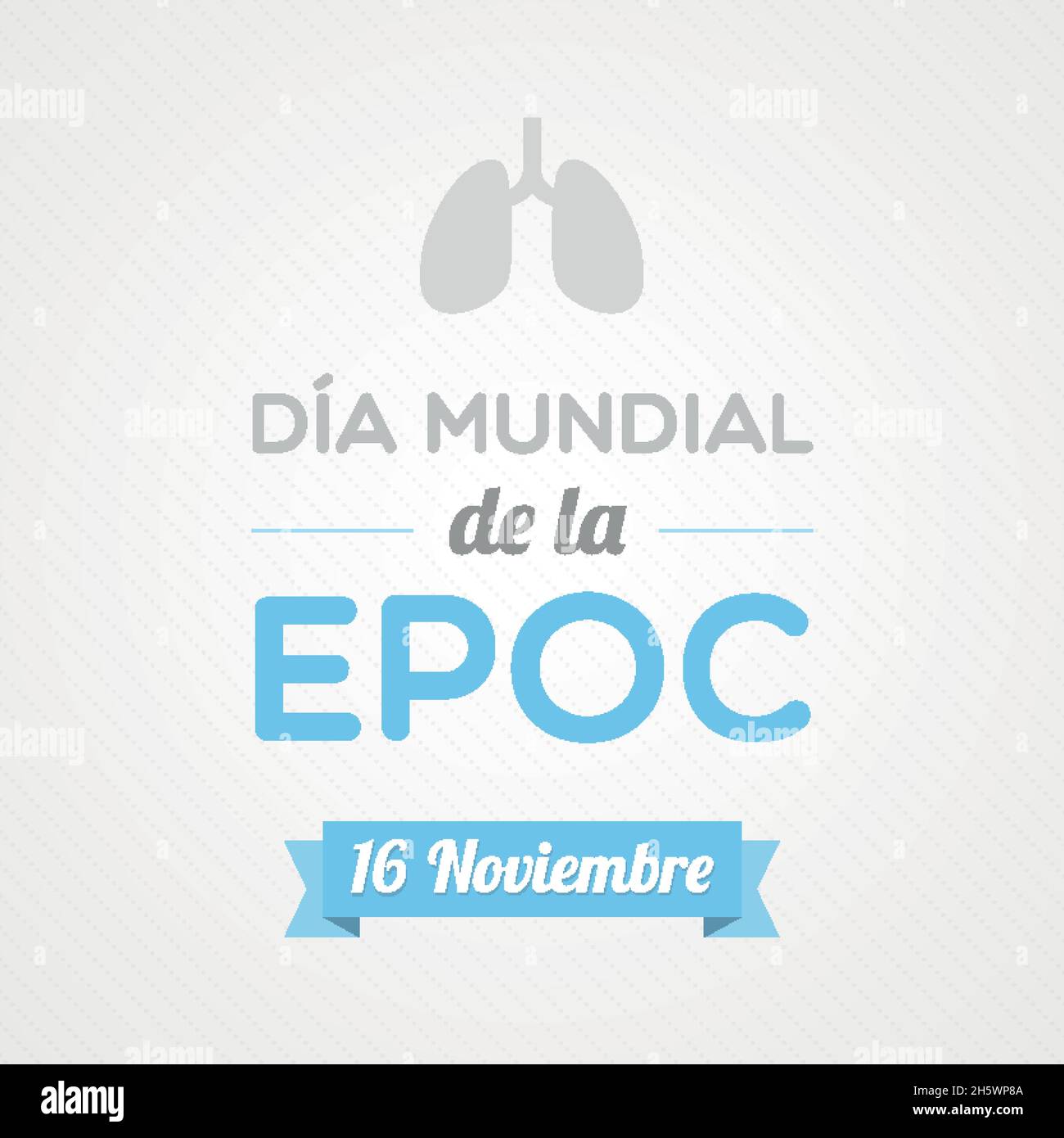 Welttag der chronischen obstruktiven Lungenerkrankung auf Spanisch. Dia Mundial de la EPOC. Vektorgrafik, flaches Design Stock Vektor