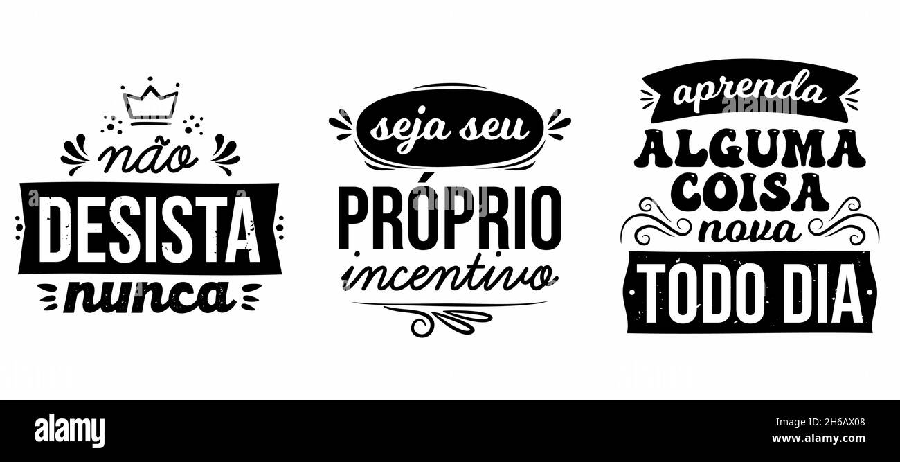 Drei Portugiesische Schriftzüge. Übersetzung: 'Nie aufgeben' 'sei dein eigener Anreiz' 'jeden Tag etwas Neues lernen' Stock Vektor