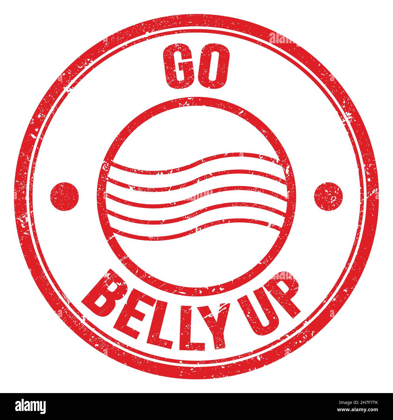 GO BELLY UP Text geschrieben auf roten runden Briefmarkenschild Stockfoto