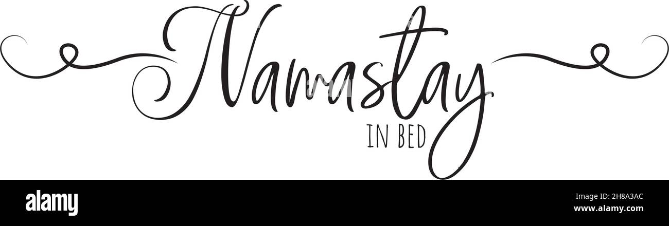 Namastay im Bett, Vektor. Wording-Design isoliert auf weißem Hintergrund, Schriftzug. Romantisches Love Poster Design für Schlafzimmer. Wandkunst, Kunstwerke Stock Vektor