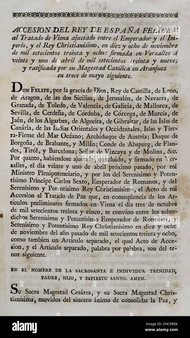 Beitritt von König Philipp V. von Spanien zum Wiener Vertrag (18. November 1738) zwischen Kaiser Karl VI. Von Deutschland und Ludwig XV. Von Frankreich zur Beendigung des polnischen Erbfolgekrieges (1733-1735). Spanien trat im folgenden Jahr bei und unterzeichnete am 21. April 1739 in Versailles. Es wurde am folgenden 13. Mai von König Philipp V. in Aranjuez ratifiziert. Sammlung der Verträge über Frieden, Allianz und Handel, die von der spanischen Krone mit den ausländischen Mächten angepasst wurden (Colección de los Tratados de Paz, Alianza, Comercio ajustados por la Corona de España con las Potencias Extranjeras). Band II. Madrid, 1800. Historisch Stockfoto
