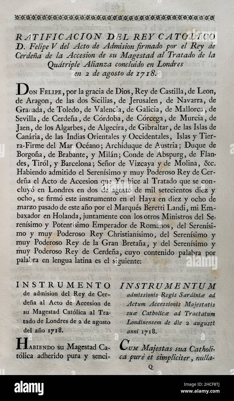 Vierfache Allianz. Gegründet am 2. August 1718 in London durch das Heilige Römische Reich, die Vereinigten Provinzen der Niederlande, Frankreich und Großbritannien, Mit dem Ziel, eine Koalition als Reaktion auf die spanische Kriegslust zu bilden, die sich weigerte, den Vertrag von Utrecht von 1713 in Bezug auf die ehemaligen spanischen Gebiete in Italien und den Niederlanden einzuhalten. Mit der Unterzeichnung des "Vertrags von Den Haag" (17. Februar 1720) trat Spanien dem Vertrag der Viererallianz bei, der eine Teilung umstrittener Gebiete neu organisierte. Ratifizierung der vom König von Sardinien unterzeichneten Aufnahmeurkunde durch König Philipp V. Stockfoto