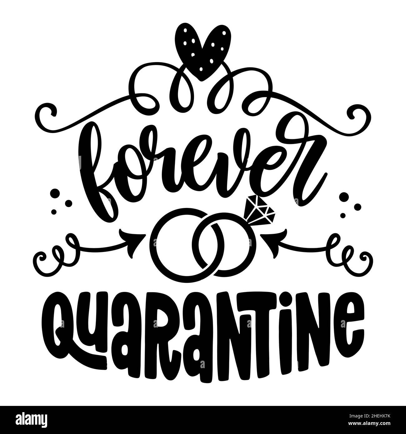 Forever Quarantäne - Schriftzug Typografie Poster mit Text für selbst Quarantäne Zeiten. Hand Brief Skript Motivation Zeichen fangen Wort Kunst Design. Vintag Stock Vektor