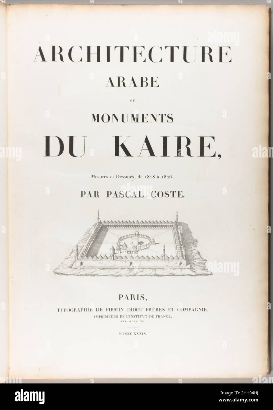 Architektur arabe : ou, Monuments du Kaire, mesurés et dessinés, de 1818 à 1826 1839 Pascal Coste. Architektur arabe : ou, Monuments du Kaire, mesurés et dessinés, de 1818 à 1826. 1839. Firmin Didot Freres (Französisch). Paris, Frankreich Stockfoto