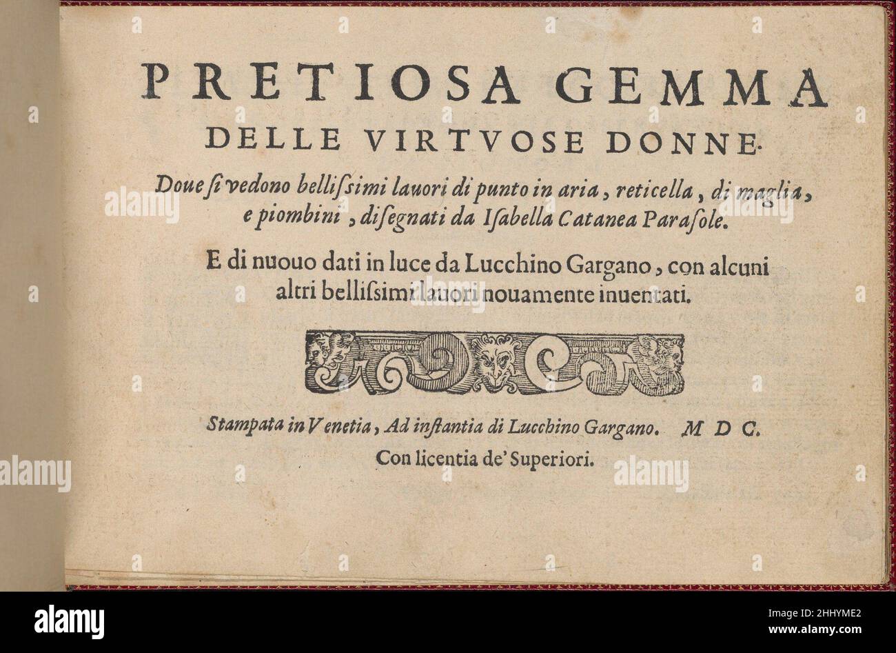 Pretiosa Gemma delle virtuose donne, Titelseite (recto) 1600 Isabella Catanea Parasole Italienisch Geschrieben von Isabella Catanea Parasole, Italienisch, ca. 1575-ca. 1625, herausgegeben von Lucchino Gargano, Venedig, gebunden von Hardy-Mennil.von oben nach unten und von links nach rechts:Titel in Schwarz mit Holzschnitt-Vignette grotesker Köpfe dazwischen eine Reihe von Voluten.. Pretiosa Gemma delle virtuose donne, Titelseite (recto) 661163 Stockfoto