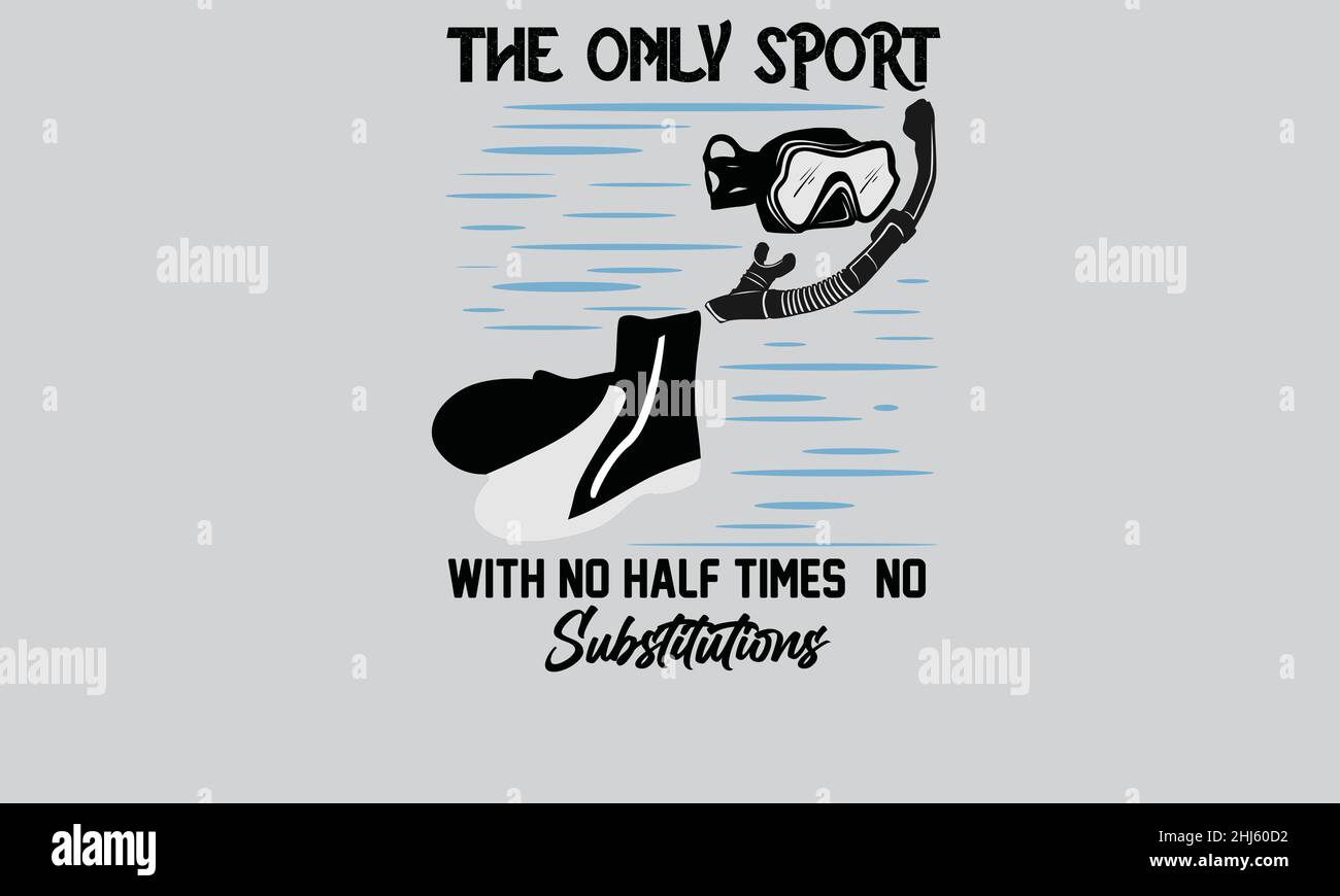 Die einzige Sportart ohne Halbzeit Schnorcheln oder Badeschuhe Schwimmen helle T-Shirt Monogramm Text Vektor Vorlage Stock Vektor