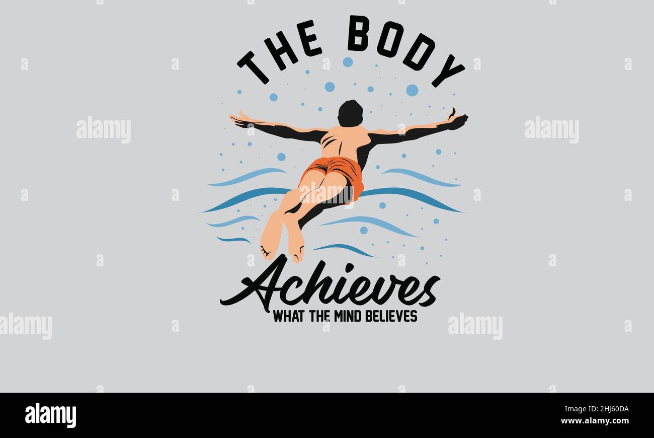 Der Körper erreicht, was der Geist glaubt, Mann schwimmen helle T-Shirt Monogramm Text Vektor-Vorlage Stock Vektor