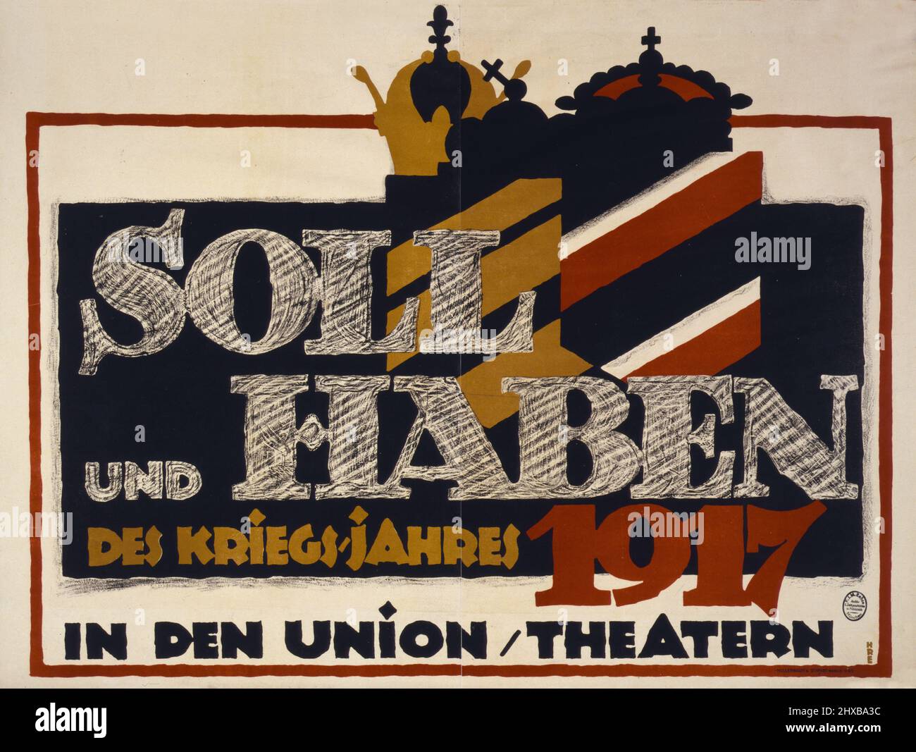 Soll und haben des Kriegs-jahres 1917 -- in den Union/Theatern / HRE. Das Plakat zeigt zwei Wappen und Kronen. I. Weltkrieg Hans Rudi Erdt 1918. Stockfoto