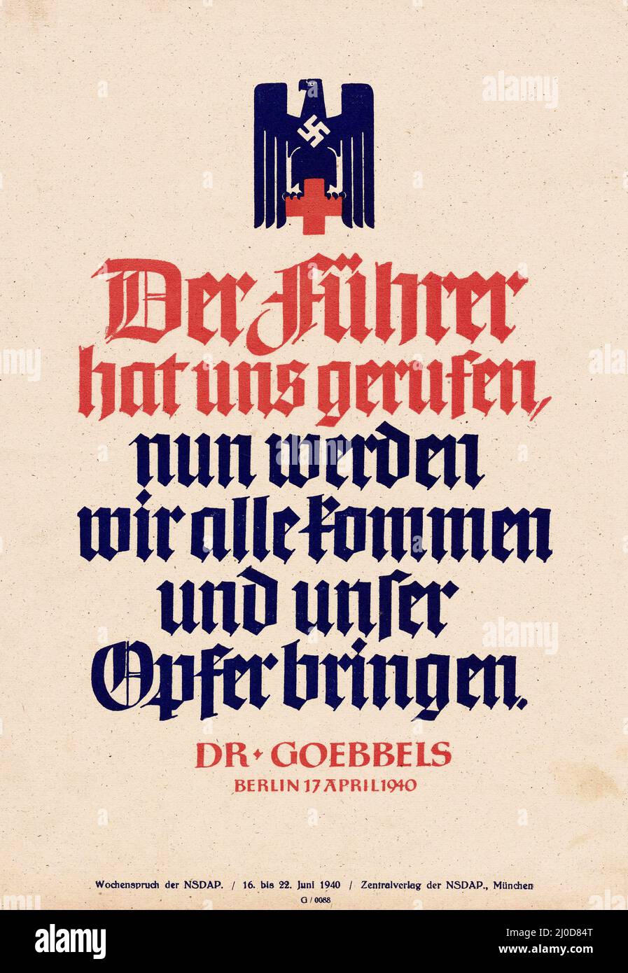 Deutsche Nazi-Propaganda - 'der Führer hat uns gerufen; jetzt werden wir alle kommen und unser Opfer bringen. Dr. Goebbels am 17. April 1940 in Berlin.“ Stockfoto