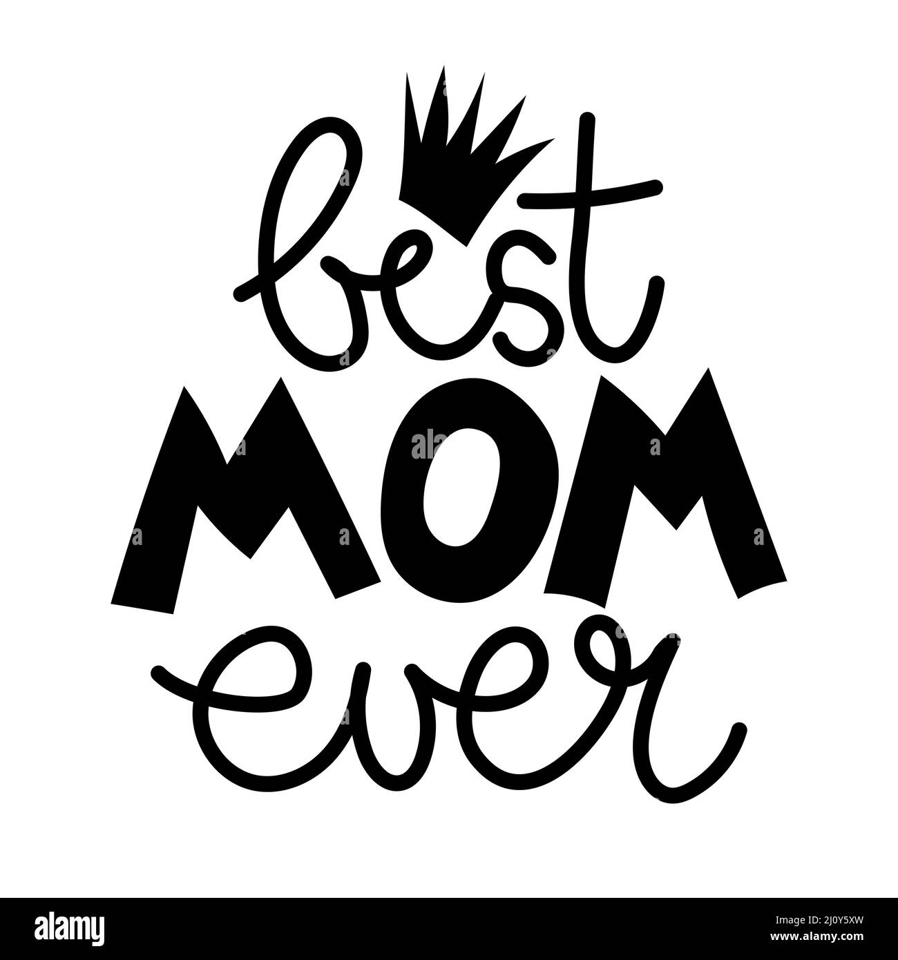 Beste Mutter aller Zeiten - Happy Mothers Day Schriftzug. Handgemachte Kalligraphie mit meiner eigenen Handschrift. Muttertagskarte mit Krone. Gut für T-Shirt, Becher, Schrott Stock Vektor