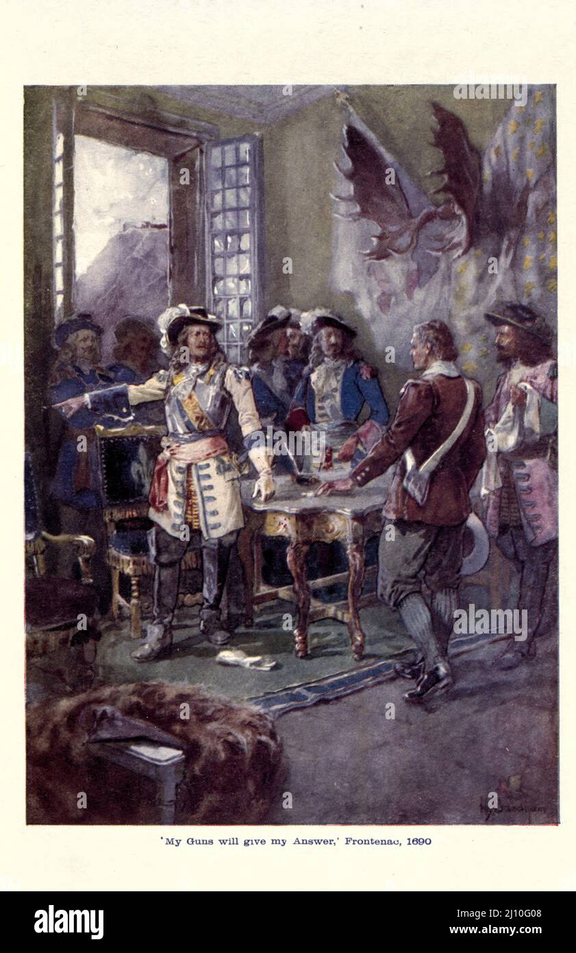 My Guns will give my answer, Frontenac, 1690 [Louis de Buade, Comte de Frontenac et de Palluau (22. Mai 1622 – 28. November 1698) war von 1672 bis 1682 französischer Soldat, Höfling und Generalgouverneur von Neu-Frankreich in Nordamerika, Und wieder von 1689 bis zu seinem Tod 1698. Er gründete eine Reihe von Festungen an den Großen Seen und führte eine Reihe von Schlachten gegen die Engländer und die Irokesen durch]. KANADA VON BECKLES WILLSON MIT ZWÖLF REPRODUKTIONEN VON ORIGINAL FARBIGEN ZEICHNUNGEN VON HENRY SANDHAM Serie herausgegeben vom John lang Verlag London und Edinburgh : T.C. UND E.C. Stockfoto