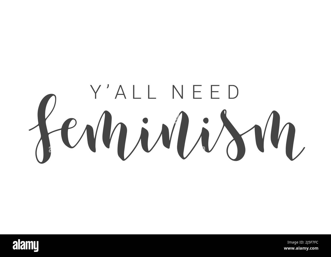 Vektorgrafik. Handgeschriebene Schriftzüge von Y'All Need Feminism. Vorlage für Karte, Etikett, Postkarte, Poster, Aufkleber, Print- oder Web-Produkt. Stock Vektor