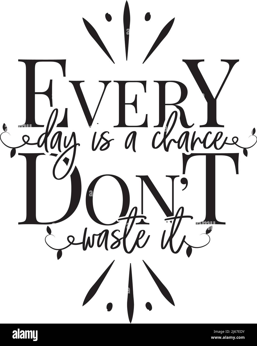 Jeder Tag ist eine Chance, verschwenden Sie ihn nicht, Vektor. Motivierende inspirierende Lebenszitate. Wording-Design, Schriftzug. Typografie. Posterdesign. Wandkunst, Stock Vektor