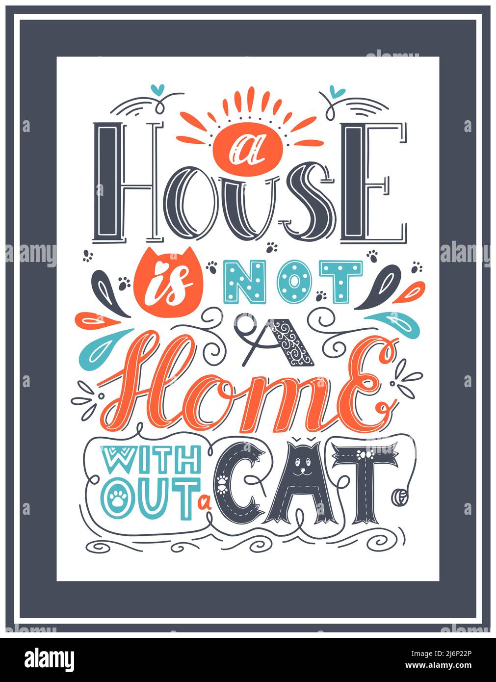 Gerahmtes Poster mit den Worten Ein Haus ist kein Zuhause ohne Katze. Handbeschriftetem Text. Darstellung von Farbvektoren. Zum Bedrucken von Kissen, Produkten für Anima Stock Vektor