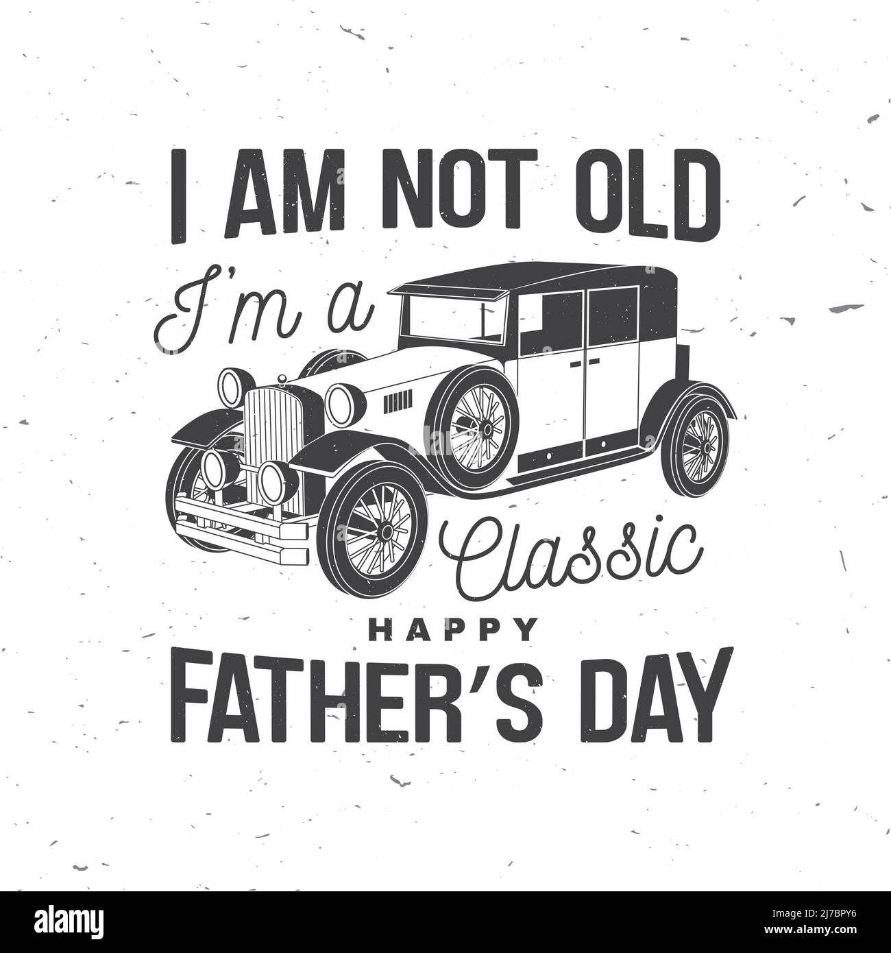 Ich bin nicht alt, ich bin klassisch. „Happy Father's Day“-Abzeichen mit Logo-Design. Vektorgrafik. Vintage-Stil Vatertag Designs mit Retro-Auto. Stock Vektor