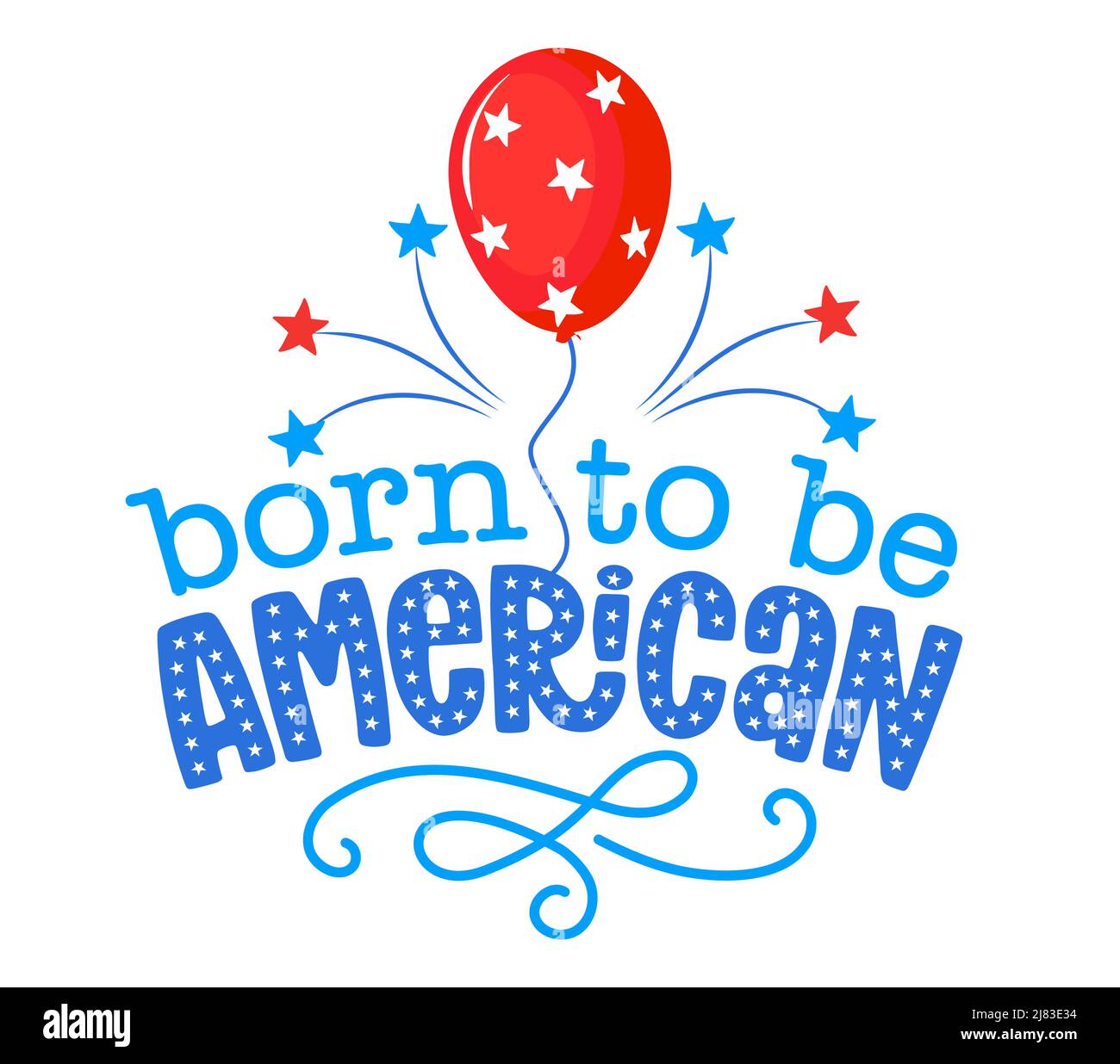 Born to be American - Independence Day USA mit motivierenden Text. Gut für T-Shirts, Happy july 4.. Unabhängigkeitstag USA Urlaub. Liebe Die Vereinigten Staaten Stock Vektor