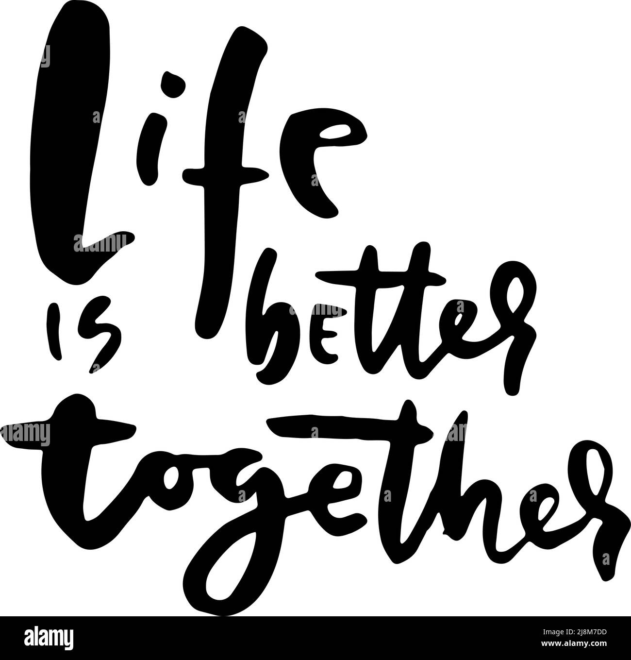 Zusammen ist das Leben besser. Modernes Grunge-Schriftzug. Stock Vektor